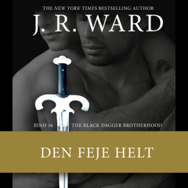 Hörbuch The Black Dagger Brotherhood #16: Den feje helt  - Autor J. R. Ward   - gelesen von Torben Christensen