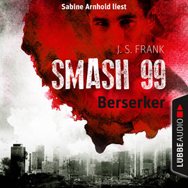 Hörbuch Berserker (Smash99, Folge 4)  - Autor J. S. Frank   - gelesen von Sabine Arnhold