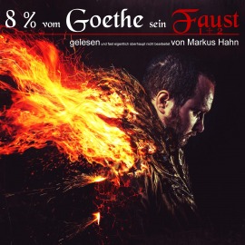 Hörbuch 8 Prozent vom Goethe sein Faust 1 + 2  - Autor J. W. von Goethe   - gelesen von Markus Hahn