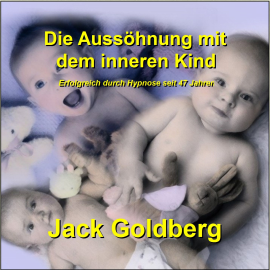 Hörbuch Die Aussöhnung mit dem inneren Kind  - Autor Jack Goldberg   - gelesen von Jack Goldberg