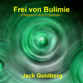 Hörbuch Frei von Bulimie  - Autor Jack Goldberg   - gelesen von Jack Goldberg