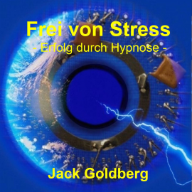 Hörbuch Frei von Stress  - Autor Jack Goldberg   - gelesen von Jack Goldberg