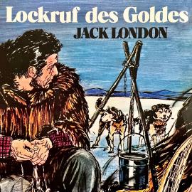 Hörbuch Lockruf des Goldes  - Autor Jack London, Christa Bohlmann   - gelesen von Schauspielergruppe