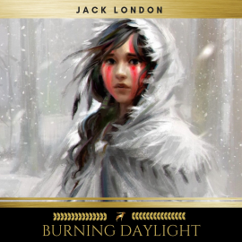 Hörbuch Burning Daylight  - Autor Jack London   - gelesen von Josh Smith