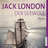 Hörbuch Der Seewolf  - Autor Jack London   - gelesen von Götz Otto