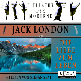 Hörbuch Die Liebe zum Leben  - Autor Jack London   - gelesen von Schauspielergruppe