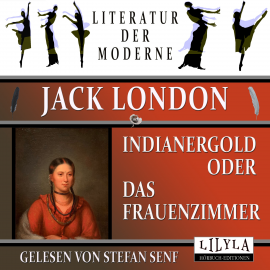 Hörbuch Indianergold oder Das Frauenzimmer  - Autor Jack London   - gelesen von Schauspielergruppe