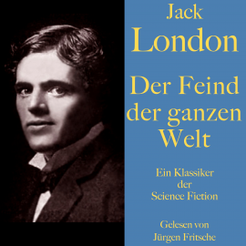 Hörbuch Jack London: Der Feind der ganzen Welt  - Autor Jack London   - gelesen von Jürgen Fritsche