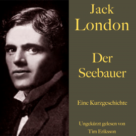 Hörbuch Jack London: Der Seebauer  - Autor Jack London   - gelesen von Tim Eriksson