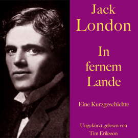 Hörbuch Jack London: In fernem Lande  - Autor Jack London   - gelesen von Tim Eriksson