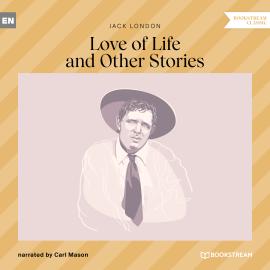 Hörbuch Love of Life and Other Stories (Unabridged)  - Autor Jack London   - gelesen von Carl Mason