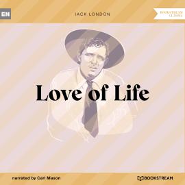 Hörbuch Love of Life (Unabridged)  - Autor Jack London   - gelesen von Carl Mason