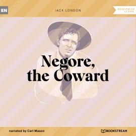 Hörbuch Negore, the Coward (Unabridged)  - Autor Jack London   - gelesen von Carl Mason