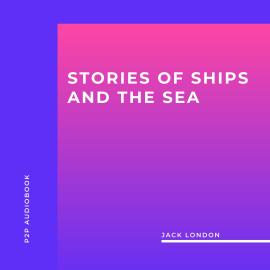 Hörbuch Stories of Ships and the Sea (Unabridged)  - Autor Jack London   - gelesen von Mike Toner
