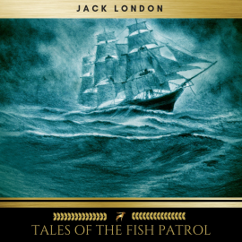 Hörbuch Tales of the Fish Patrol  - Autor Jack London   - gelesen von James Hamill