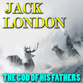 Hörbuch The God of His Fathers  - Autor Jack London   - gelesen von Peter Coates