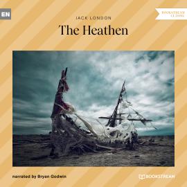 Hörbuch The Heathen (Unabridged)  - Autor Jack London   - gelesen von Bryan Godwin