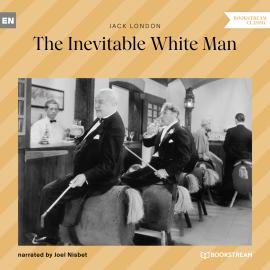 Hörbuch The Inevitable White Man (Unabridged)  - Autor Jack London   - gelesen von Joel Nisbet