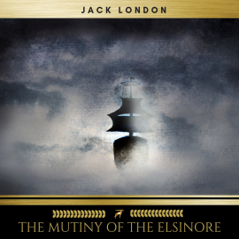 Hörbuch The Mutiny of the Elsinore  - Autor Jack London   - gelesen von Sean Murphy