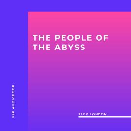 Hörbuch The People of the Abyss (Unabridged)  - Autor Jack London   - gelesen von Mike Toner