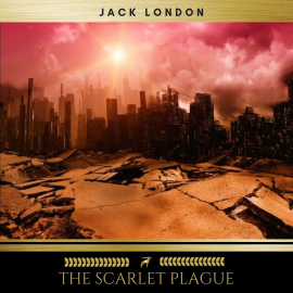 Hörbuch The Scarlet Plague  - Autor Jack London   - gelesen von Mike Joyce