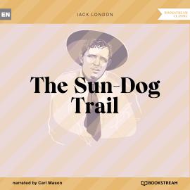 Hörbuch The Sun-Dog Trail (Unabridged)  - Autor Jack London   - gelesen von Carl Mason
