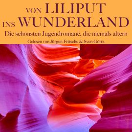 Hörbuch Von Liliput ins Wunderland – Die schönsten Jugendromane, die niemals altern  - Autor Jack London   - gelesen von Sven Görtz