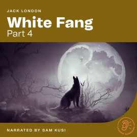 Hörbuch White Fang (Part 4)  - Autor Jack London   - gelesen von Schauspielergruppe