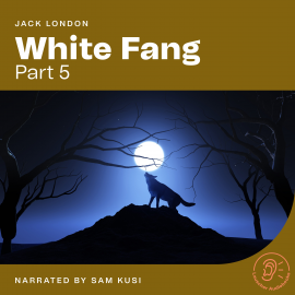 Hörbuch White Fang (Part 5)  - Autor Jack London   - gelesen von Schauspielergruppe