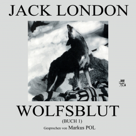 Hörbuch Wolfsblut (Buch 1)  - Autor Jack London   - gelesen von Markus Pol