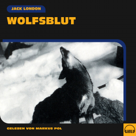 Hörbuch Wolfsblut  - Autor Jack London   - gelesen von Markus Pol