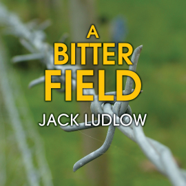 Hörbuch A Bitter Field  - Autor Jack Ludlow   - gelesen von Michael Tudor Barnes