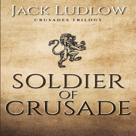 Hörbuch Soldier of Crusade  - Autor Jack Ludlow   - gelesen von David Thorpe