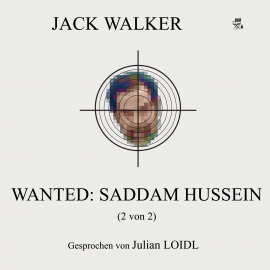 Hörbuch Wanted: Saddam Hussein (2 von 2)  - Autor Jack Walker   - gelesen von Julian Loidl