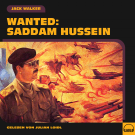 Hörbuch Wanted: Saddam Hussein  - Autor Jack Walker   - gelesen von Julian Loidl