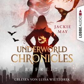 Hörbuch Befreit - Underworld Chronicles, Teil 4 (Ungekürzt)  - Autor Jackie May   - gelesen von Luisa Wietzorek