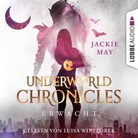 Hörbuch Erwacht - Underworld Chronicles, Teil 3 (Ungekürzt)  - Autor Jackie May   - gelesen von Luisa Wietzorek