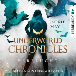 Hörbuch Verflucht - Underworld Chronicles, Teil 1 (Ungekürzt)  - Autor Jackie May   - gelesen von Luisa Wietzorek