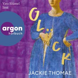 Hörbuch Glück (Ungekürzte Lesung)  - Autor Jackie Thomae   - gelesen von Yara Blümel