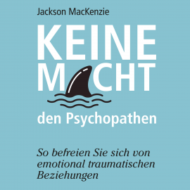 Hörbuch Keine Macht den Psychopathen  - Autor Jackson MacKenzie   - gelesen von Sebastian Dunkelberg