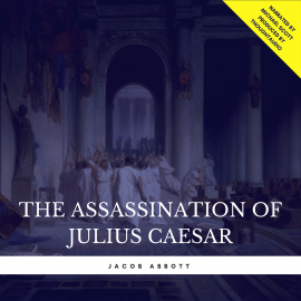 Hörbuch The Assassination of Julius Caesar  - Autor Jacob Abbott   - gelesen von Michael Scott