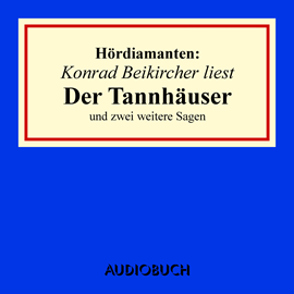 Hörbuch Hördiamanten: "Der Tannhäuser" und zwei weitere Sagen  - Autor Jacob Grimm;Wilhelm Grimm;Diverse Autoren   - gelesen von Konrad Beikircher