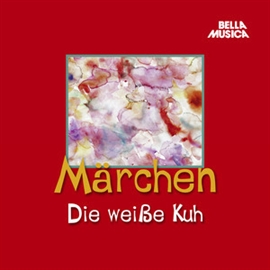 Hörbuch Märchen: Die weiße Kuh  - Autor Jacob Grimm;Wilhelm Grimm;Hans Christian Andersen   - gelesen von Diverse