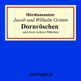 Hörbuch Hördiamanten: Dornröschen und zwei weitere Märchen  - Autor Jacob Grimm;Wilhelm Grimm   - gelesen von Anna Thalbach