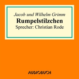 Hörbuch Rumpelstilzchen  - Autor Jacob Grimm;Wilhelm Grimm   - gelesen von Christian Rode