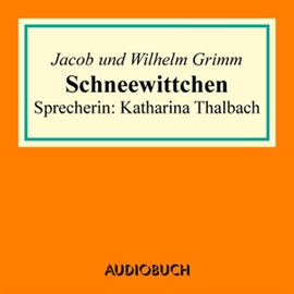 Hörbuch Schneewittchen  - Autor Jacob Grimm;Wilhelm Grimm   - gelesen von Katharina Thalbach