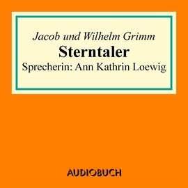 Hörbuch Sterntaler  - Autor Jacob Grimm;Wilhelm Grimm   - gelesen von Ann Kathrin Loewig