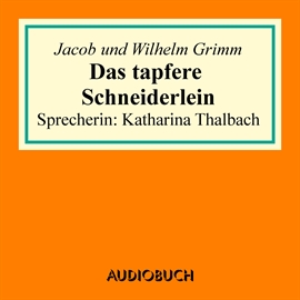 Hörbuch Das tapfere Schneiderlein  - Autor Jacob Grimm   - gelesen von Katharina Thalbach
