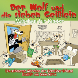 Hörbuch Der Wolf und die sieben Geißlein  - Autor Jacob Grimm   - gelesen von Sven Görtz