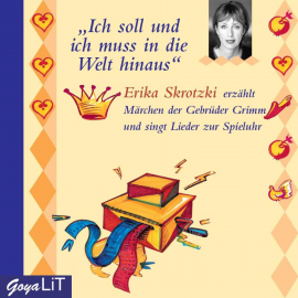 Hörbuch Ich soll und ich muß in die Welt hinaus  - Autor Jacob Grimm   - gelesen von Erika Skrotzki